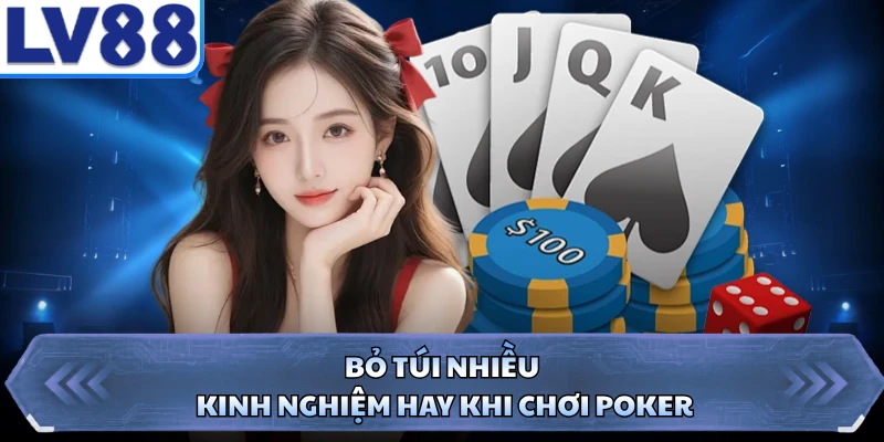 Bỏ túi nhiều kinh nghiệm hay khi chơi poker